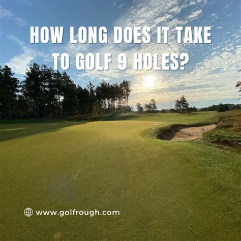 How Long Does It Take to Golf Nine Holes: And Why Do Golfers Always Blame the Weather?