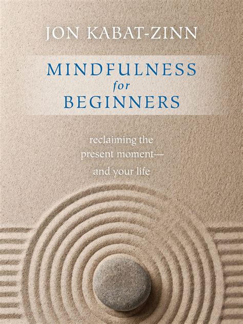 Mindfulness for Beginners: Reclaiming the Present Moment and Your Life - A Journey into Tranquility and Self-Discovery